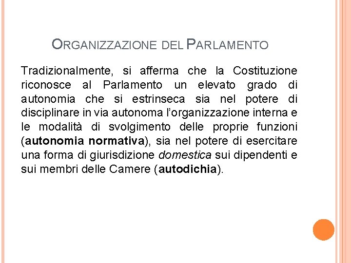 ORGANIZZAZIONE DEL PARLAMENTO Tradizionalmente, si afferma che la Costituzione riconosce al Parlamento un elevato