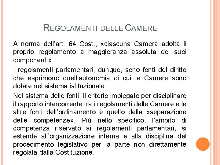 REGOLAMENTI DELLE CAMERE A norma dell’art. 64 Cost. , «ciascuna Camera adotta il proprio