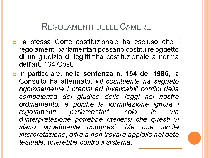 REGOLAMENTI DELLE CAMERE La stessa Corte costituzionale ha escluso che i regolamenti parlamentari possano