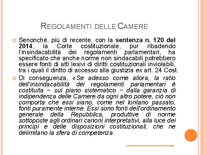 REGOLAMENTI DELLE CAMERE Senonchè, più di recente, con la sentenza n. 120 del 2014,