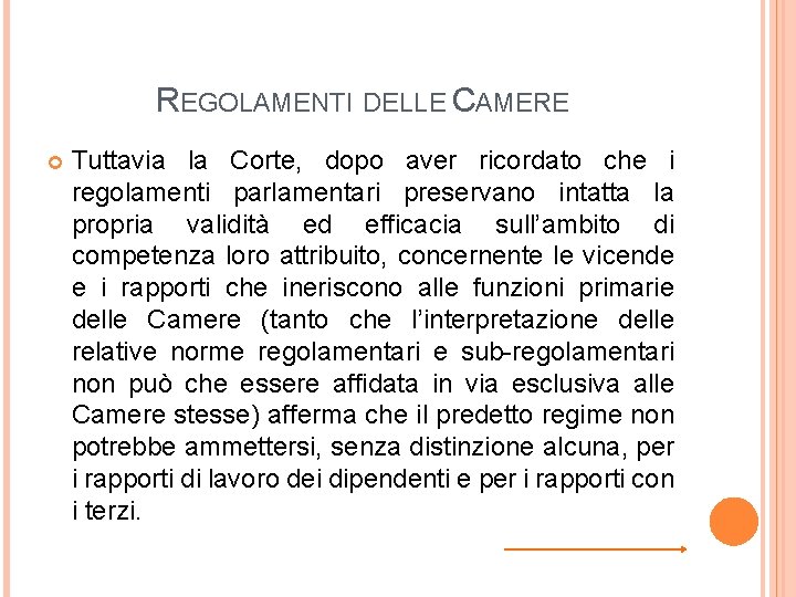 REGOLAMENTI DELLE CAMERE Tuttavia la Corte, dopo aver ricordato che i regolamenti parlamentari preservano