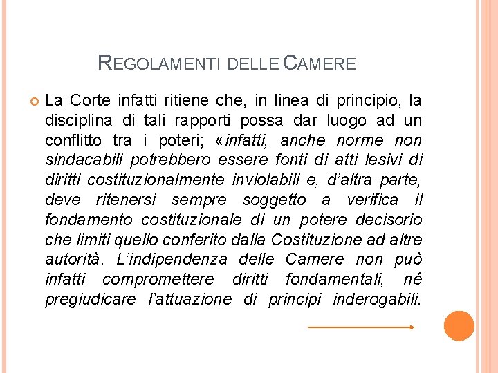 REGOLAMENTI DELLE CAMERE La Corte infatti ritiene che, in linea di principio, la disciplina