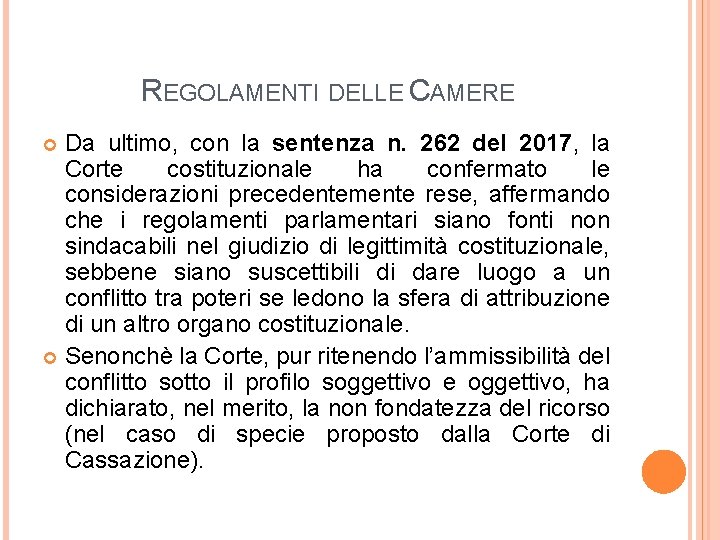 REGOLAMENTI DELLE CAMERE Da ultimo, con la sentenza n. 262 del 2017, la Corte