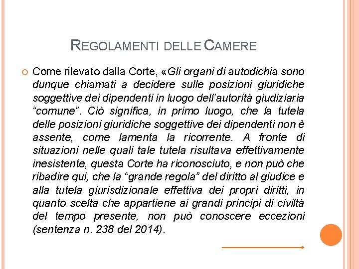 REGOLAMENTI DELLE CAMERE Come rilevato dalla Corte, «Gli organi di autodichia sono dunque chiamati