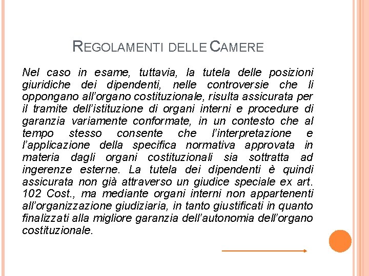 REGOLAMENTI DELLE CAMERE Nel caso in esame, tuttavia, la tutela delle posizioni giuridiche dei