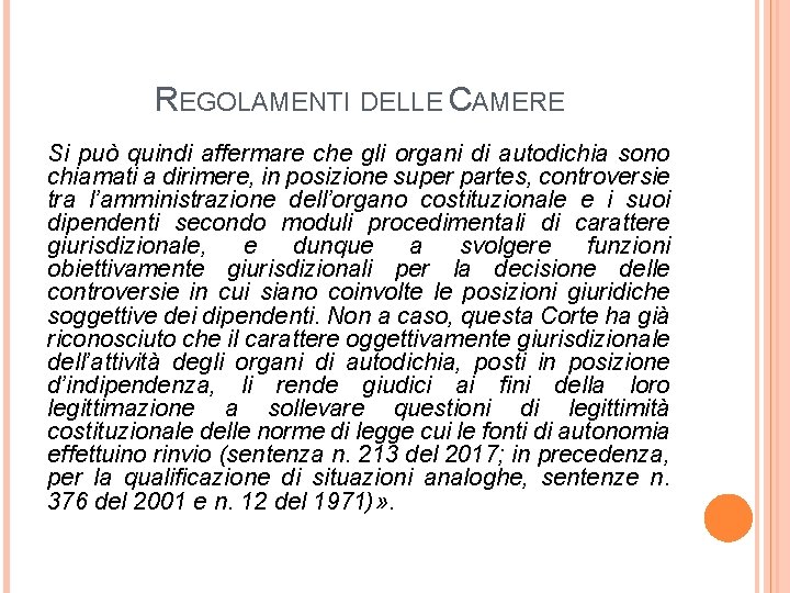 REGOLAMENTI DELLE CAMERE Si può quindi affermare che gli organi di autodichia sono chiamati