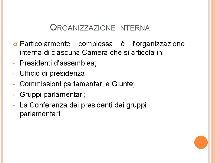 ORGANIZZAZIONE INTERNA • • • Particolarmente complessa è l’organizzazione interna di ciascuna Camera che