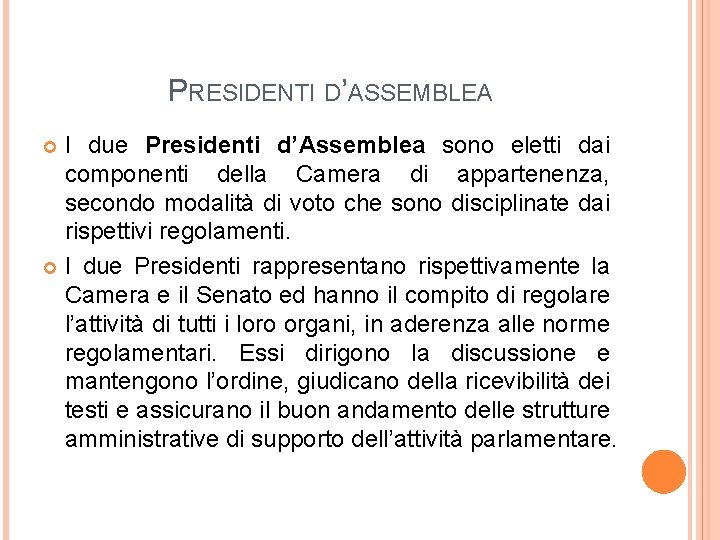 PRESIDENTI D’ASSEMBLEA I due Presidenti d’Assemblea sono eletti dai componenti della Camera di appartenenza,