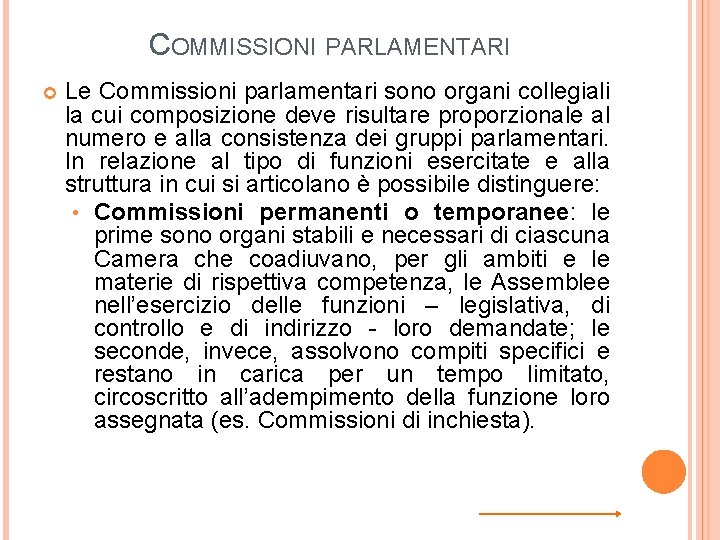 COMMISSIONI PARLAMENTARI Le Commissioni parlamentari sono organi collegiali la cui composizione deve risultare proporzionale