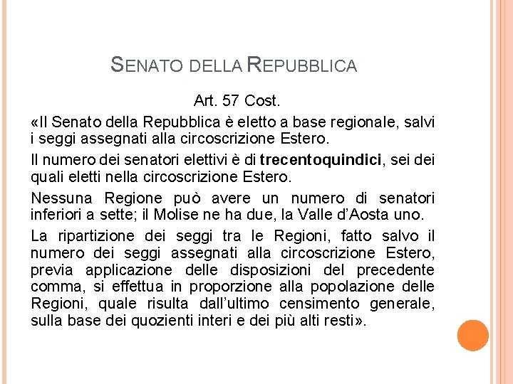 SENATO DELLA REPUBBLICA Art. 57 Cost. «Il Senato della Repubblica è eletto a base