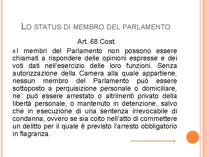 LO STATUS DI MEMBRO DEL PARLAMENTO Art. 68 Cost. «I membri del Parlamento non