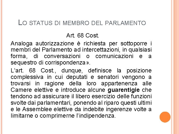 LO STATUS DI MEMBRO DEL PARLAMENTO Art. 68 Cost. Analoga autorizzazione è richiesta per