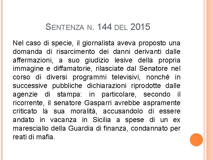 SENTENZA N. 144 DEL 2015 Nel caso di specie, il giornalista aveva proposto una