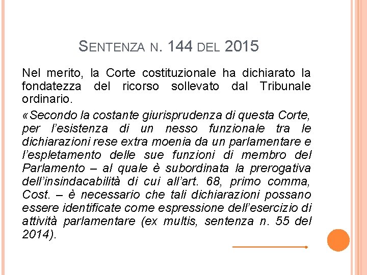 SENTENZA N. 144 DEL 2015 Nel merito, la Corte costituzionale ha dichiarato la fondatezza