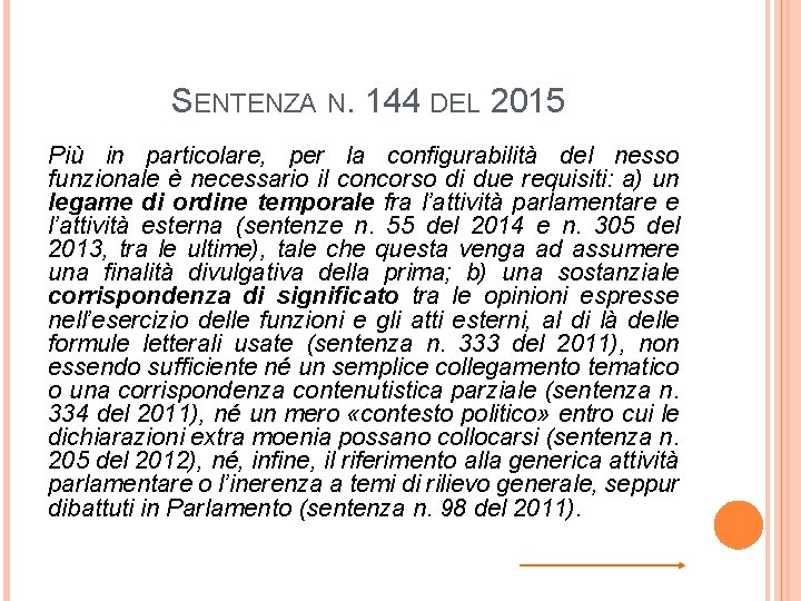 SENTENZA N. 144 DEL 2015 Più in particolare, per la configurabilità del nesso funzionale