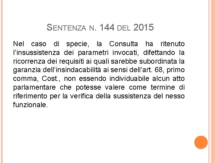 SENTENZA N. 144 DEL 2015 Nel caso di specie, la Consulta ha ritenuto l’insussistenza