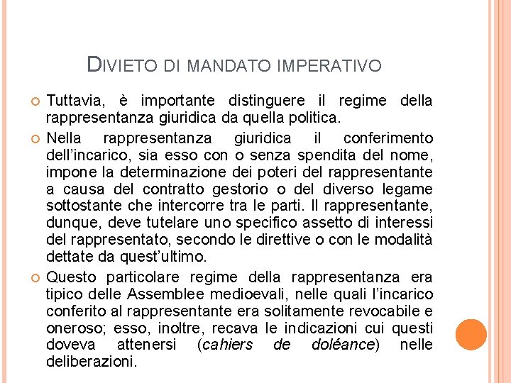 DIVIETO DI MANDATO IMPERATIVO Tuttavia, è importante distinguere il regime della rappresentanza giuridica da