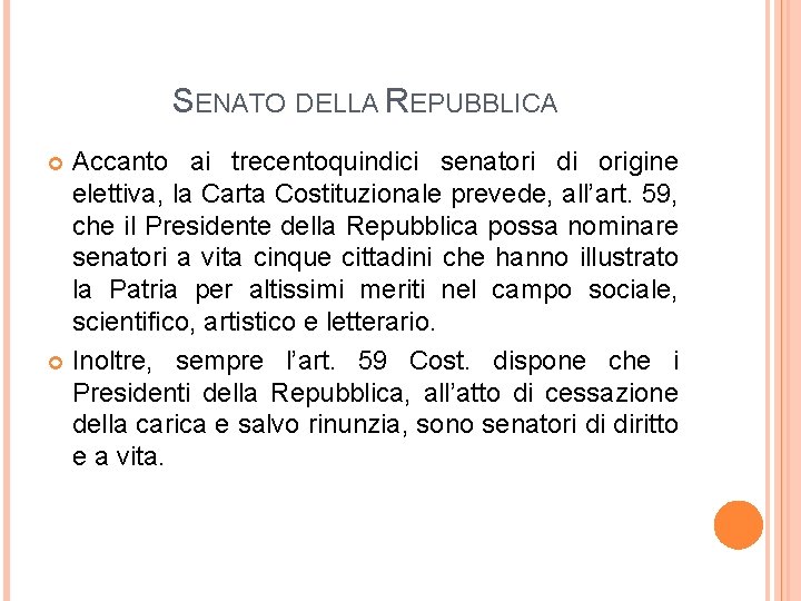 SENATO DELLA REPUBBLICA Accanto ai trecentoquindici senatori di origine elettiva, la Carta Costituzionale prevede,