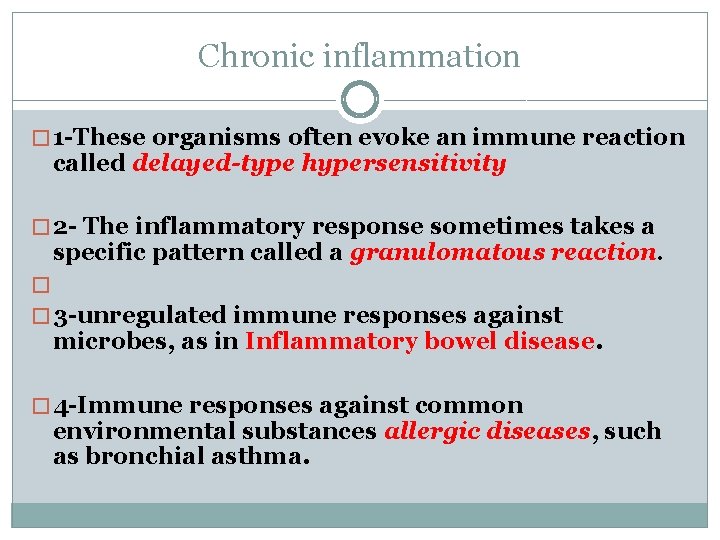 Chronic inflammation � 1 -These organisms often evoke an immune reaction called delayed-type hypersensitivity