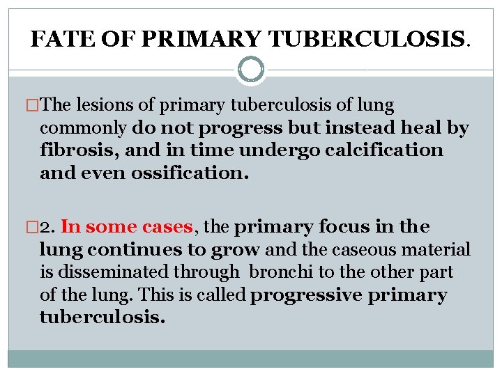 FATE OF PRIMARY TUBERCULOSIS. �The lesions of primary tuberculosis of lung commonly do not