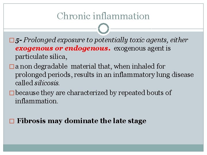 Chronic inflammation � 5 - Prolonged exposure to potentially toxic agents, either exogenous or