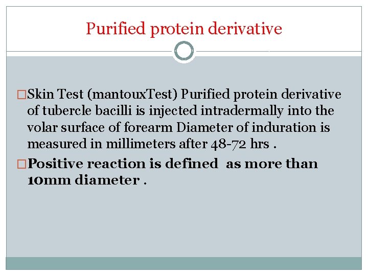 Purified protein derivative �Skin Test (mantoux. Test) Purified protein derivative of tubercle bacilli is