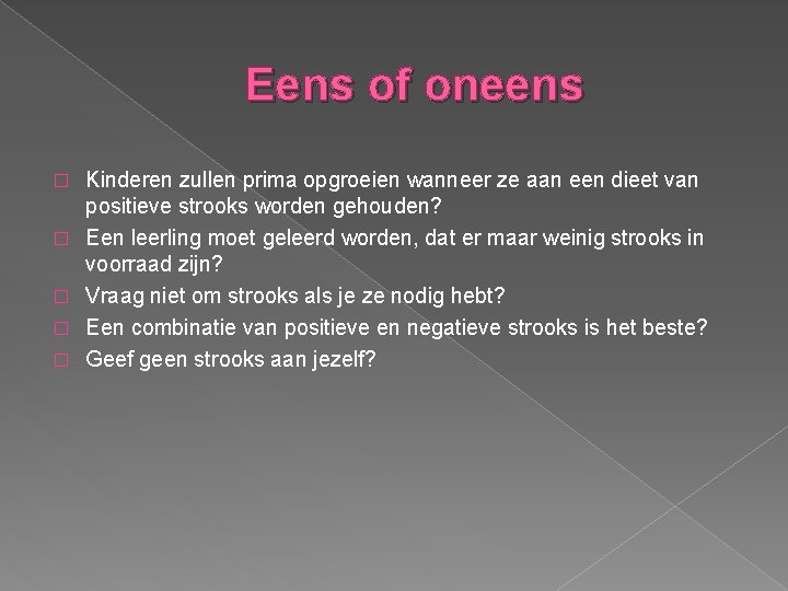 Eens of oneens � � � Kinderen zullen prima opgroeien wanneer ze aan een