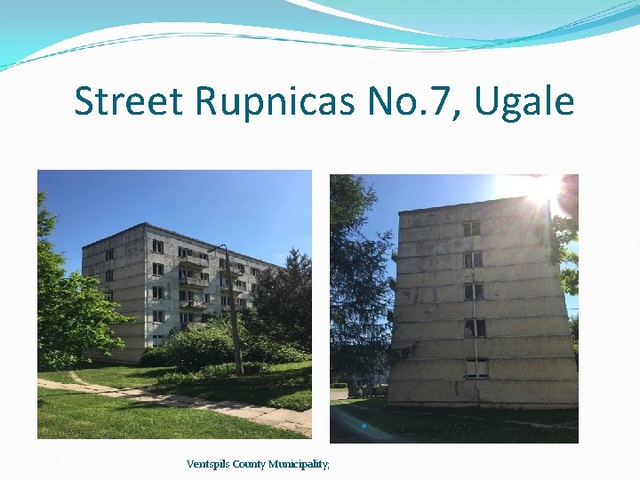 Street Rupnicas No. 7, Ugale Ventspils County Municipality; 