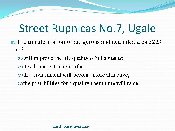 Street Rupnicas No. 7, Ugale The transformation of dangerous and degraded area 5223 m