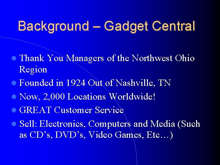 Background – Gadget Central Thank You Managers of the Northwest Ohio Region Founded in