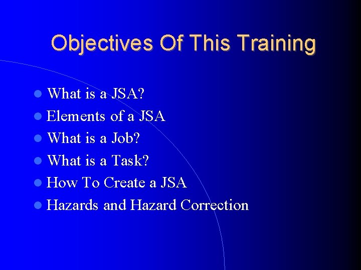 Objectives Of This Training What is a JSA? Elements of a JSA What is