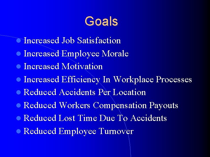 Goals Increased Job Satisfaction Increased Employee Morale Increased Motivation Increased Efficiency In Workplace Processes