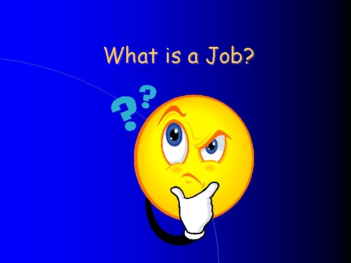 What is a Job? 