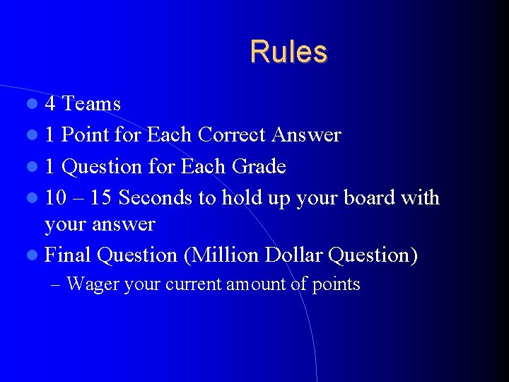 Rules 4 Teams 1 Point for Each Correct Answer 1 Question for Each Grade
