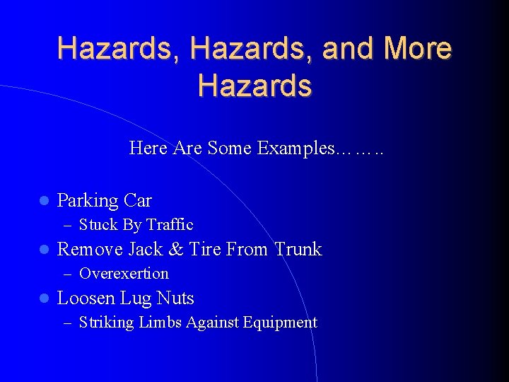 Hazards, and More Hazards Here Are Some Examples……. . Parking Car – Stuck By