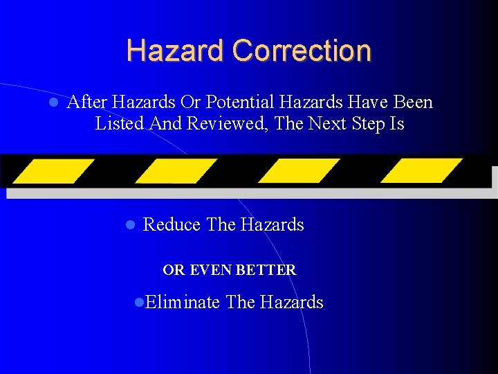 Hazard Correction After Hazards Or Potential Hazards Have Been Listed And Reviewed, The Next