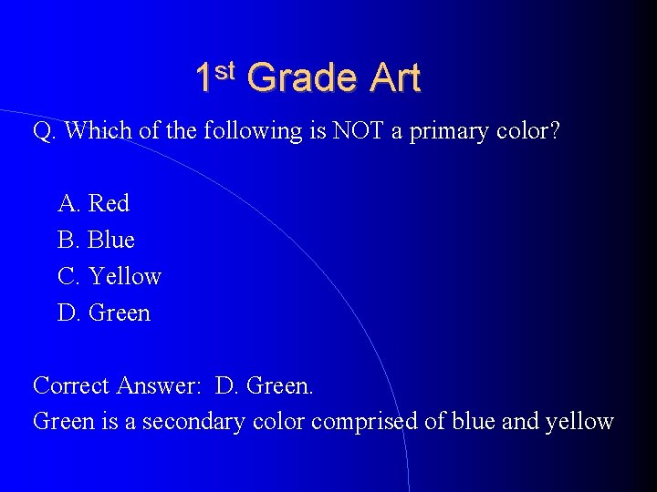 1 st Grade Art Q. Which of the following is NOT a primary color?