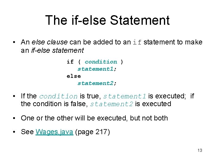 The if-else Statement • An else clause can be added to an if statement The if-else Statement • An else clause can be added to an if statement