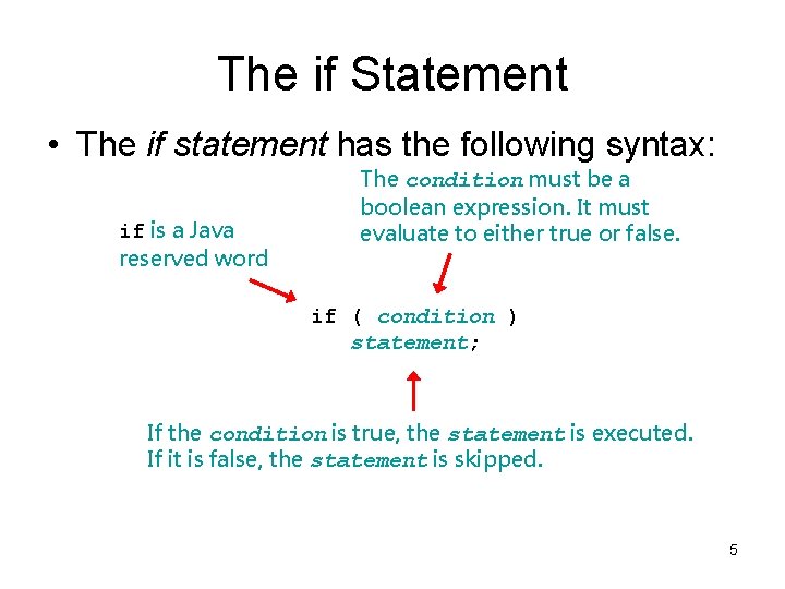 The if Statement • The if statement has the following syntax: if is a