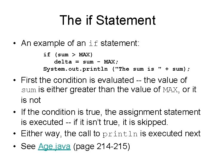 The if Statement • An example of an if statement: if (sum > MAX)