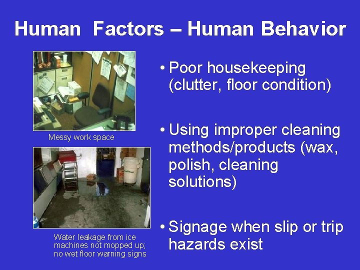 Human Factors – Human Behavior • Poor housekeeping (clutter, floor condition) Messy work space