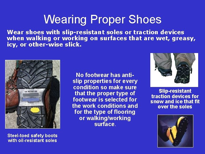Wearing Proper Shoes Wear shoes with slip-resistant soles or traction devices when walking or