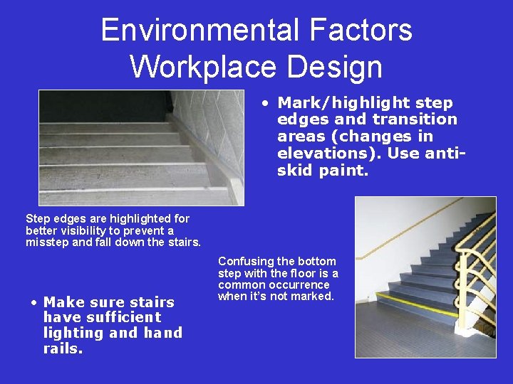 Environmental Factors Workplace Design • Mark/highlight step edges and transition areas (changes in elevations).