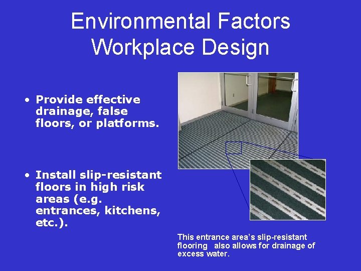 Environmental Factors Workplace Design • Provide effective drainage, false floors, or platforms. • Install