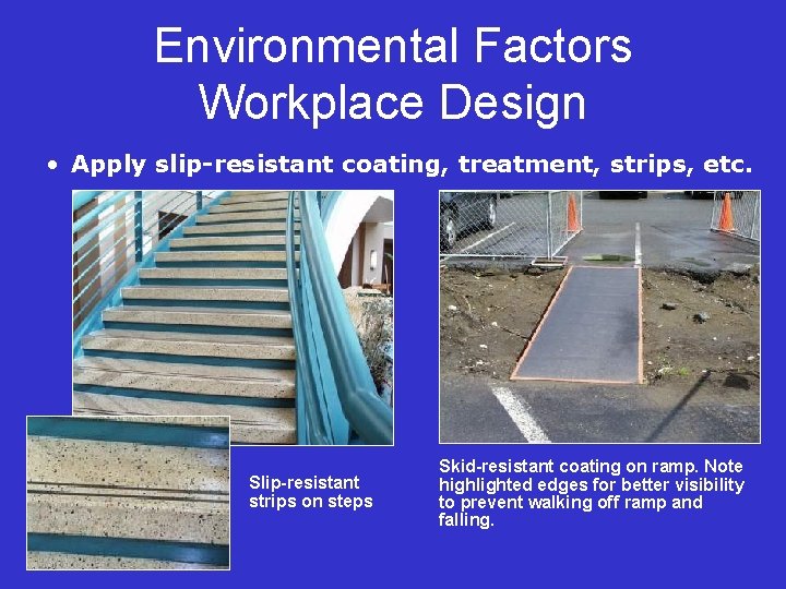 Environmental Factors Workplace Design • Apply slip-resistant coating, treatment, strips, etc. Slip-resistant strips on