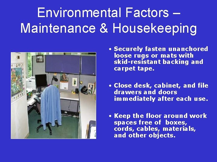 Environmental Factors – Maintenance & Housekeeping • Securely fasten unanchored loose rugs or mats