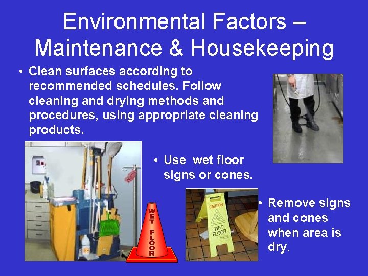 Environmental Factors – Maintenance & Housekeeping • Clean surfaces according to recommended schedules. Follow