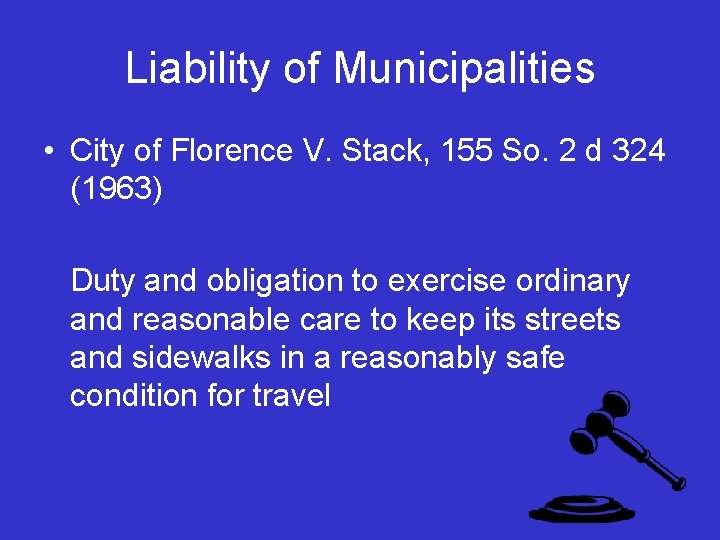 Liability of Municipalities • City of Florence V. Stack, 155 So. 2 d 324