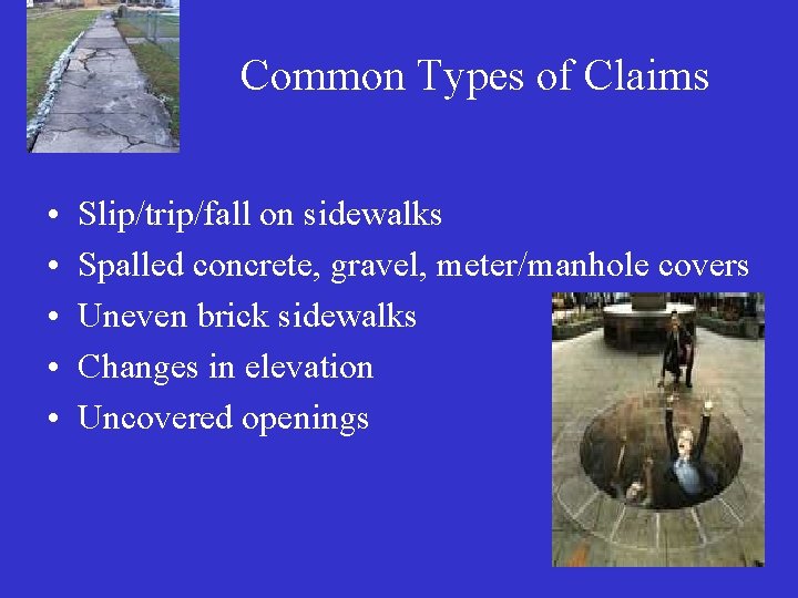 Common Types of Claims • • • Slip/trip/fall on sidewalks Spalled concrete, gravel, meter/manhole