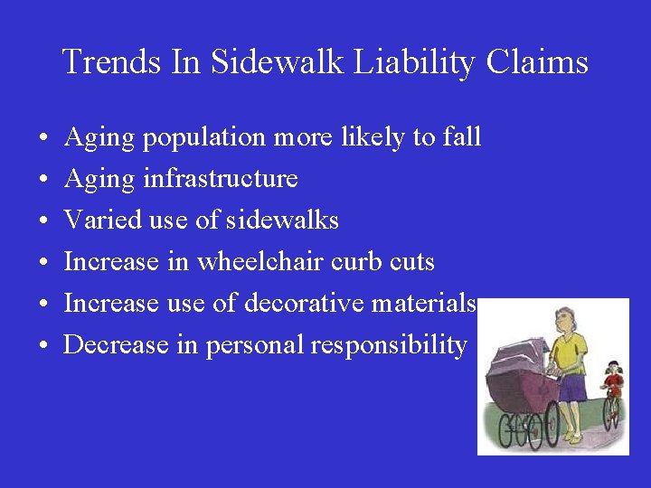 Trends In Sidewalk Liability Claims • • • Aging population more likely to fall